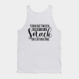 Torn Between Looking Like A Snack Or Eating One Funny Humorous Tank Top